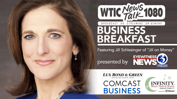 WTIC NEWS/Talk 1080 Business Breakfast featuring Jill Schlesinger of Jill On Money