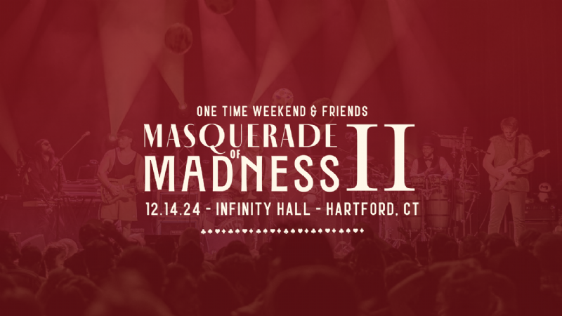 One Time Weekend & Friends: Masquerade of Madness II