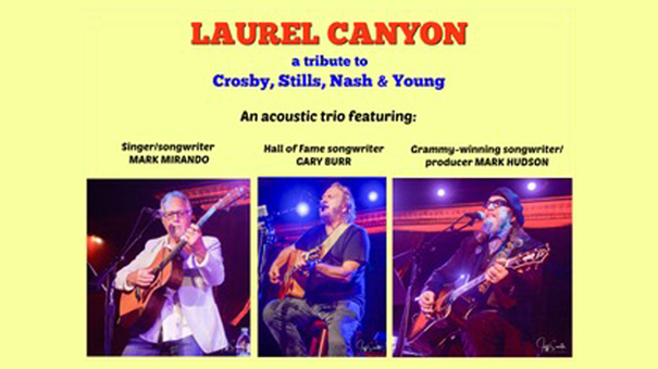 Laurel Canyon – Acoustic Tribute to CSNY – featuring Mark Hudson, Gary Burr and Mark Mirando