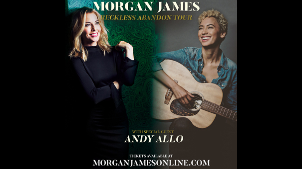 MORGAN JAMES    RECKLESS ABANDON TOUR w/ special guest Andy Allo