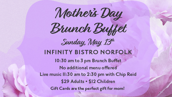 Mother's Day Brunch Buffet at Infinity Bistro Norfolk