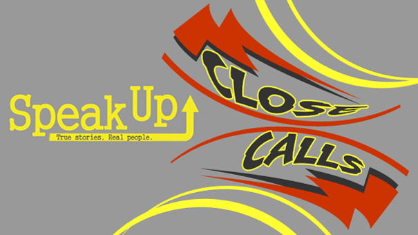 Speak Up Storytelling presents “Close Calls”