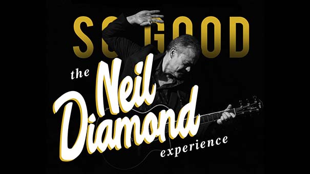 So Good " The Neil Diamond Experience "